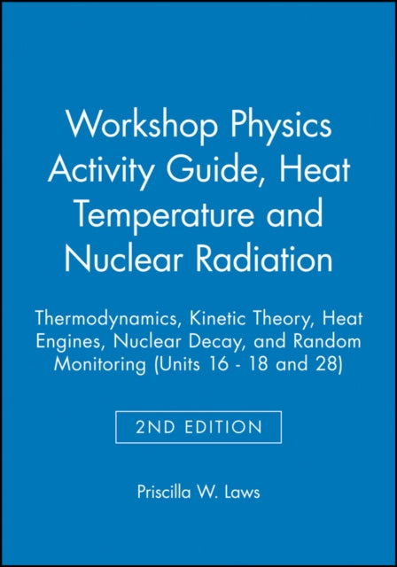 The Physics Suite: Workshop Physics Activity Guide, Module 3: Heat Temperature and Nuclear Radiation