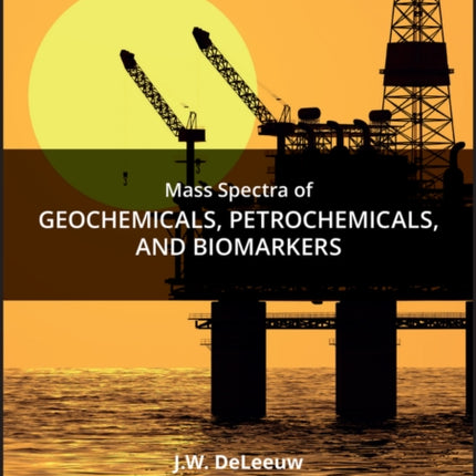 Mass Spectra of Geochemicals Petrochemicals and
