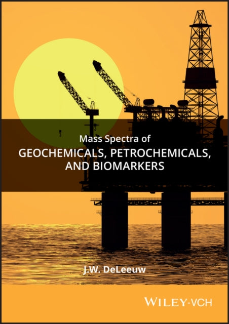 Mass Spectra of Geochemicals Petrochemicals and