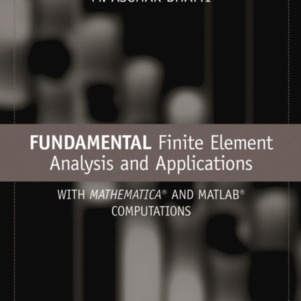 Fundamental Finite Element Analysis and