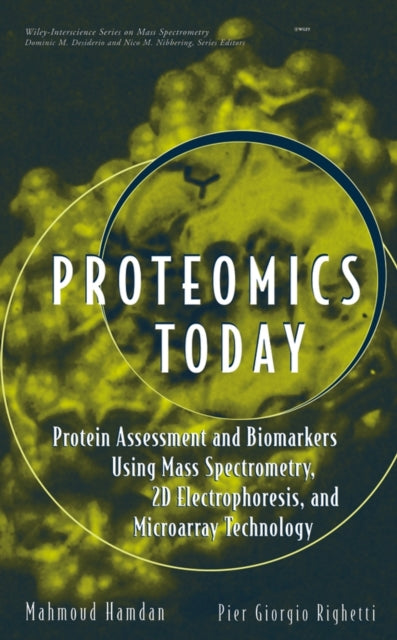 Proteomics Today: Protein Assessment and Biomarkers Using Mass Spectrometry, 2D Electrophoresis,and Microarray Technology