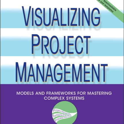 Visualizing Project Management: Models and Frameworks for Mastering Complex Systems