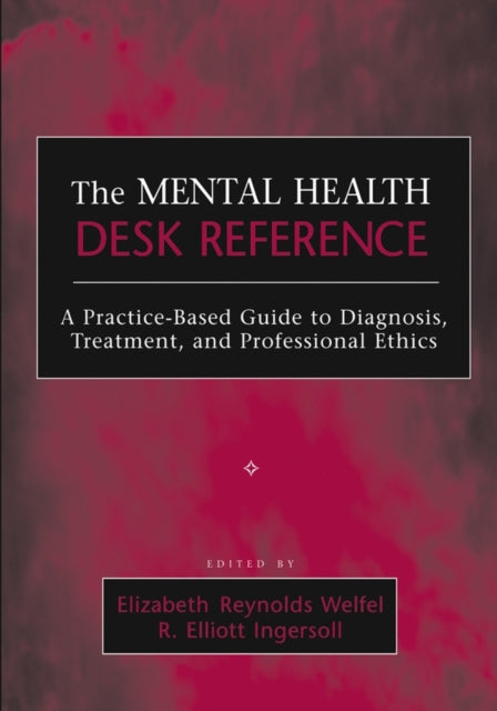 The Mental Health Desk Reference: A Practice-Based Guide to Diagnosis, Treatment, and Professional Ethics