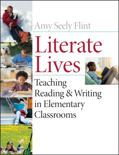 Literate Lives: Teaching Reading and Writing in Elementary Classrooms