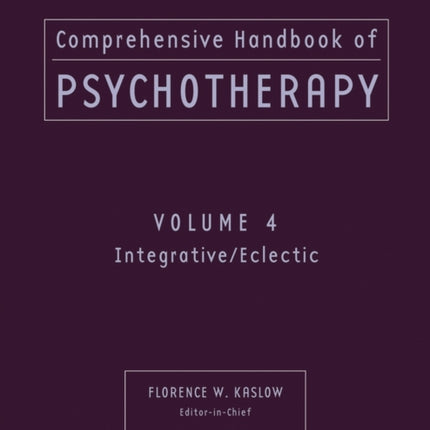 Comprehensive Handbook of Psychotherapy, Integrative / Eclectic