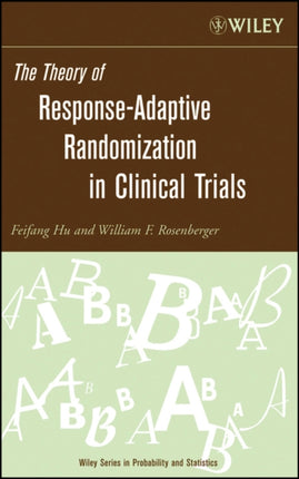 The Theory of ResponseAdaptive Randomization in Clinical Trials