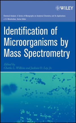 Identification of Microorganisms by Mass Spectrometry 169 Chemical Analysis A Series of Monographs on Analytical Chemistry and Its Applications