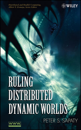 Ruling Distributed Dynamic Worlds 59 Wiley Series on Parallel and Distributed Computing