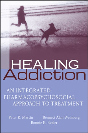 Healing Addiction: An Integrated Pharmacopsychosocial Approach to Treatment