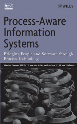 Process-Aware Information Systems: Bridging People and Software Through Process Technology