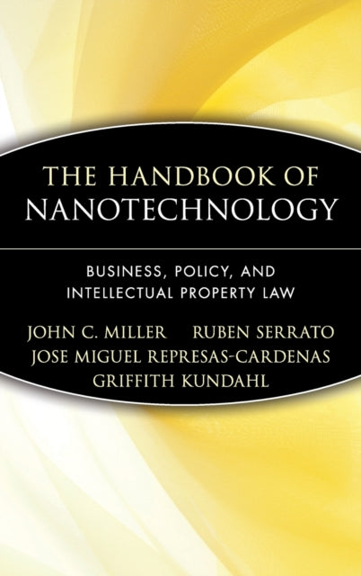 The Handbook of Nanotechnology: Business, Policy, and Intellectual Property Law