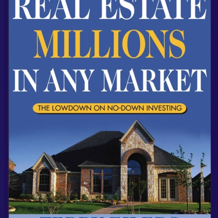 Real Estate Millions in Any Market