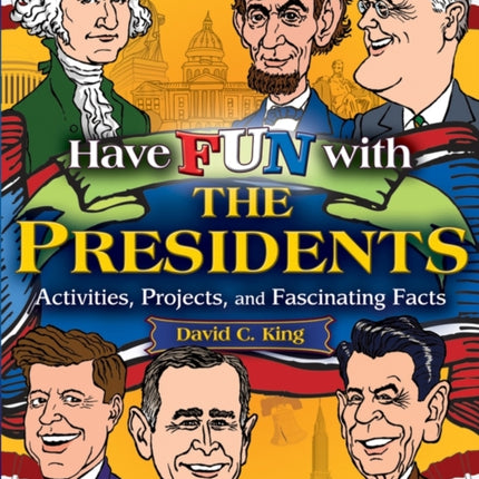 Have Fun with the Presidents: Activities, Projects, and Fascinating Facts