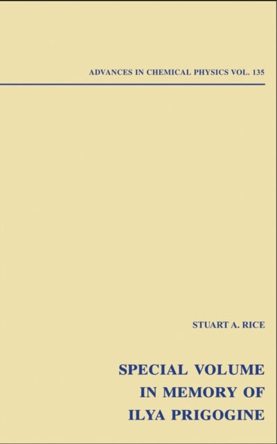 Advances in Chemical Physics: Special Volume in Memory of Ilya Prigogine, Volume 135