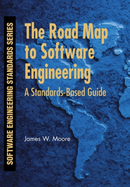 The Road Map to Software Engineering: A Standards-Based Guide