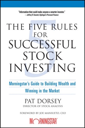 The Five Rules for Successful Stock Investing: Morningstar's Guide to Building Wealth and Winning in the Market