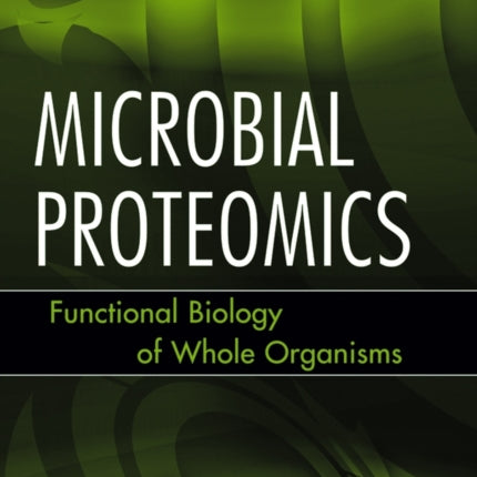 Microbial Proteomics: Functional Biology of Whole Organisms