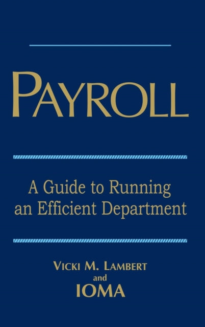 Payroll: A Guide to Running an Efficient Department