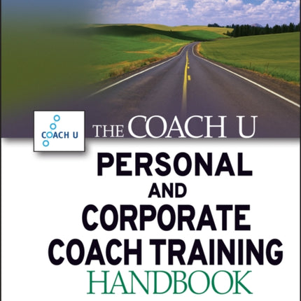 The Coach U Personal and Corporate Coach Training Handbook