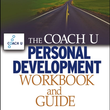 The Coach U Personal Development Workbook and Guide