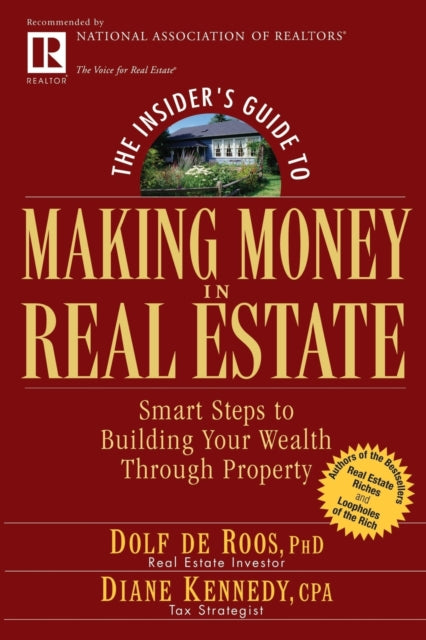 The Insider's Guide to Making Money in Real Estate: Smart Steps to Building Your Wealth Through Property