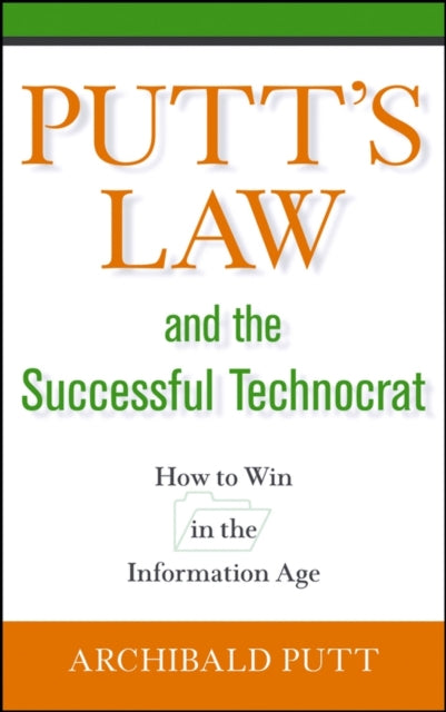 Putt's Law and the Successful Technocrat: How to Win in the Information Age