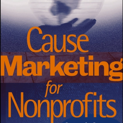 Cause Marketing for Nonprofits: Partner for Purpose, Passion, and Profits