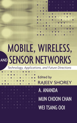 Mobile, Wireless, and Sensor Networks: Technology, Applications, and Future Directions