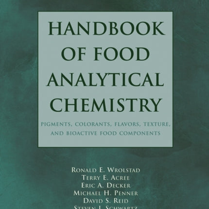 Handbook of Food Analytical Chemistry, Volume 2: Pigments, Colorants, Flavors, Texture, and Bioactive Food Components