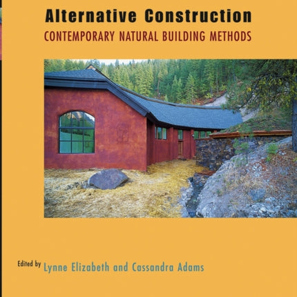 Alternative Construction: Contemporary Natural Building Methods