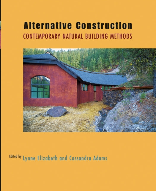 Alternative Construction: Contemporary Natural Building Methods