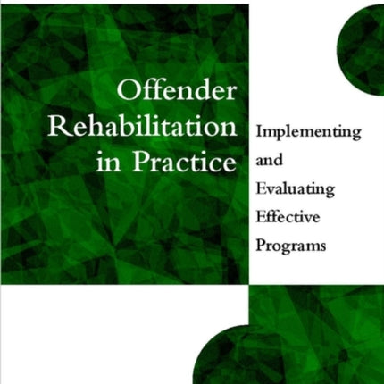 Offender Rehabilitation in Practice: Implementing and Evaluating Effective Programs