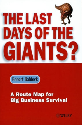 The Last Days of the Giants?: A Route Map for Big Business Survival