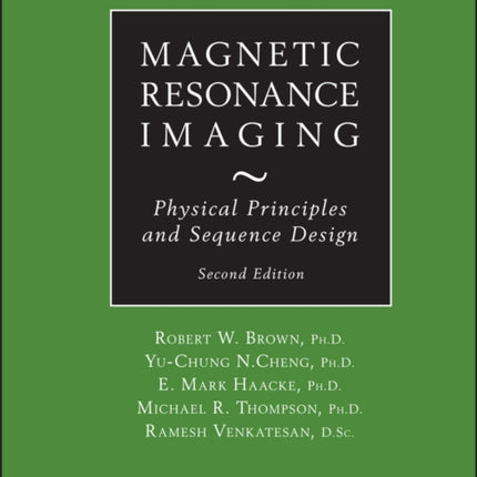 Magnetic Resonance Imaging  Physical Principles and Sequence Design