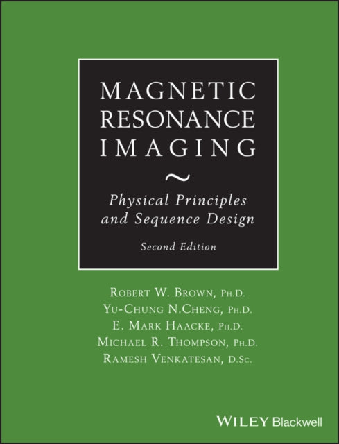 Magnetic Resonance Imaging  Physical Principles and Sequence Design