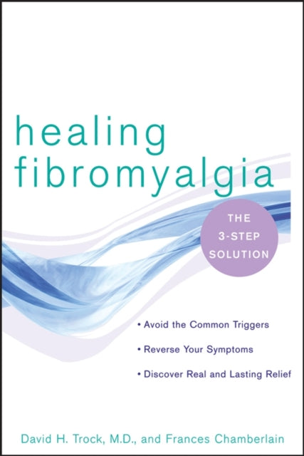 Healing Fibromyalgia: The Three-step Solution