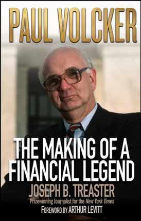 Paul Volcker: The Making of a Financial Legend