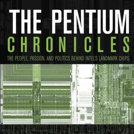 The Pentium Chronicles The People Passion and