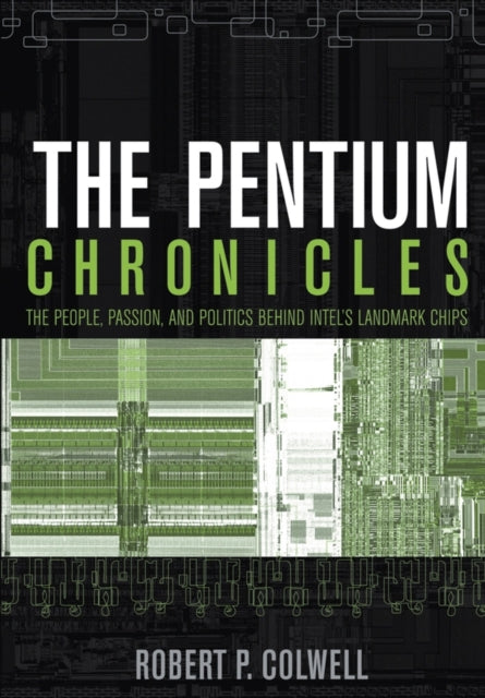 The Pentium Chronicles The People Passion and