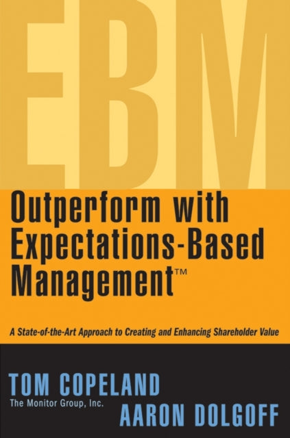 Outperform with Expectations-Based Management: A State-of-the-Art Approach to Creating and Enhancing Shareholder Value