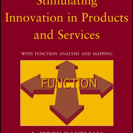 Stimulating Innovation With Function Analysis and Mapping 45 Wiley Series in Systems Engineering and Management