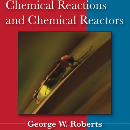 Chemical Reactions and Chemical Reactors