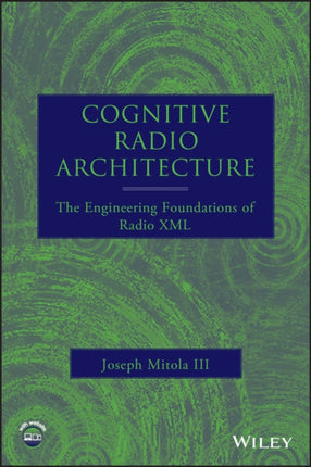 Cognitive Radio Architecture: The Engineering Foundations of Radio XML