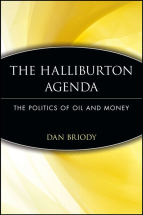 The Halliburton Agenda: The Politics of Oil and Money