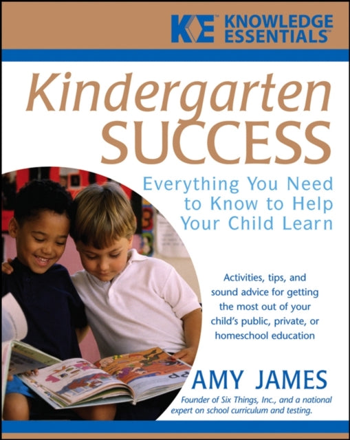 Kindergarten Success: Everything You Need to Know to Help Your Child Learn