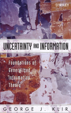 Uncertainty and Information: Foundations of Generalized Information Theory