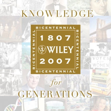 Knowledge for Generations: Wiley and the Global Publishing Industry, 1807 - 2007