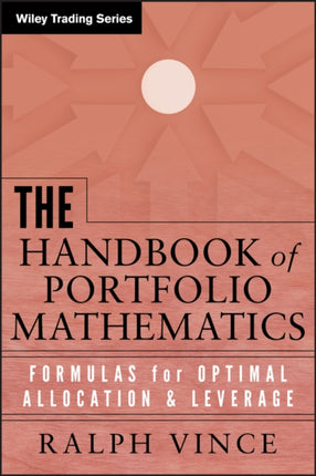 The Handbook of Portfolio Mathematics: Formulas for Optimal Allocation and Leverage