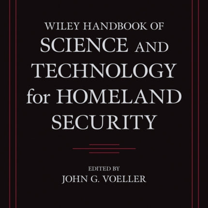 Wiley Handbook of Science and Technology for Homeland Security, 4 Volume Set