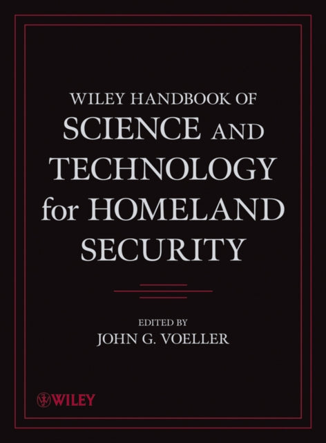 Wiley Handbook of Science and Technology for Homeland Security, 4 Volume Set